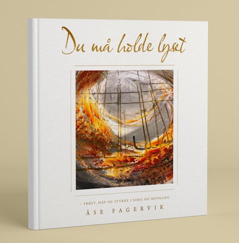 Du må holde lyset - trøst, håp og styrke i sorg og motgang