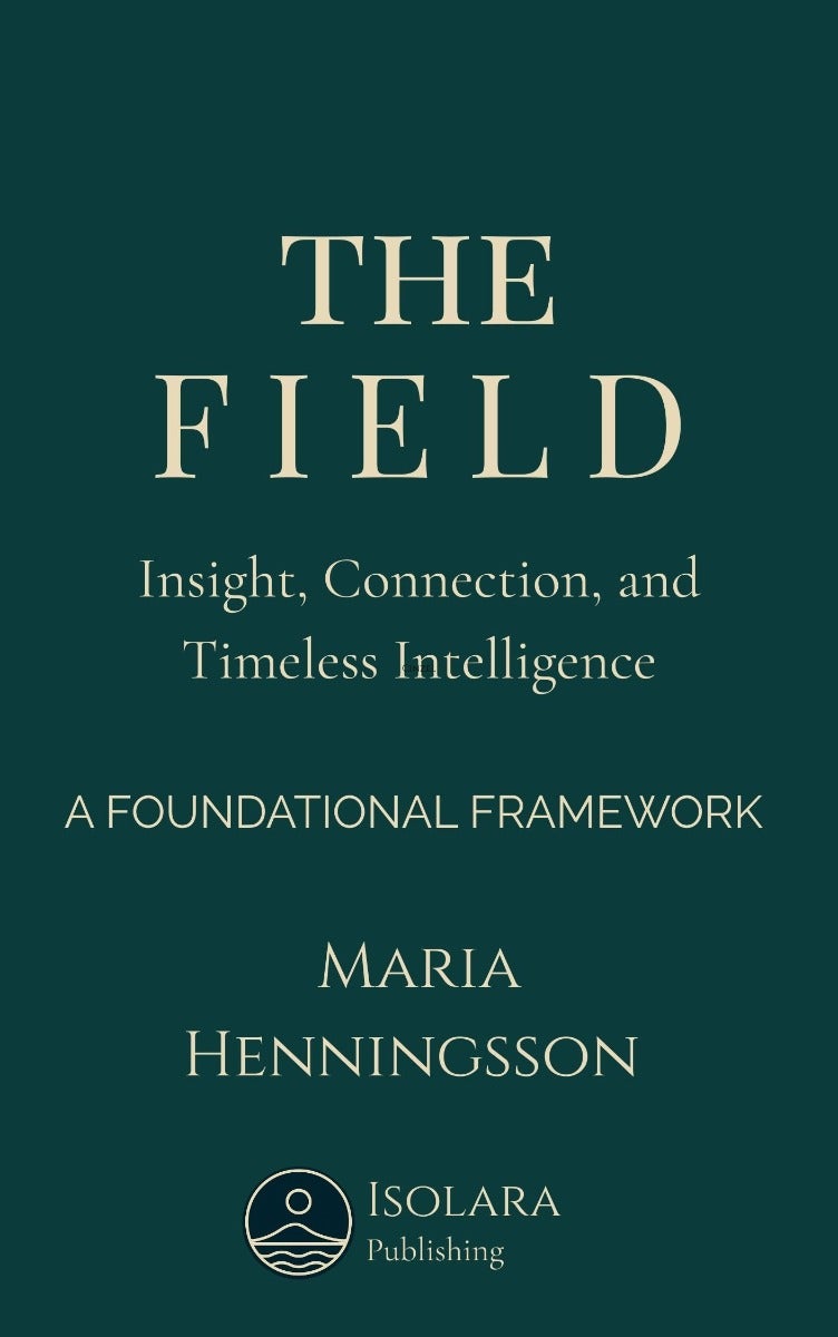 The field: insight, connection, and timeless intelligence - a foundational framework