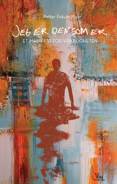 Jeg er den som er - et manifest for virkeligheten