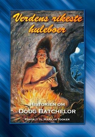 Verdens rikeste huleboer - historien om Doug Batchelor : fortalt til Marilyn Tooker