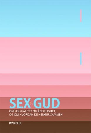 Sex & Gud - om seksualitet og åndelighet, og om hvordan de henger sammen