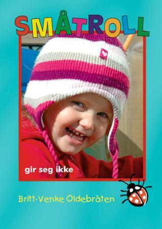 Småtroll gir seg ikke - fortellinger for barn 4-8 år
