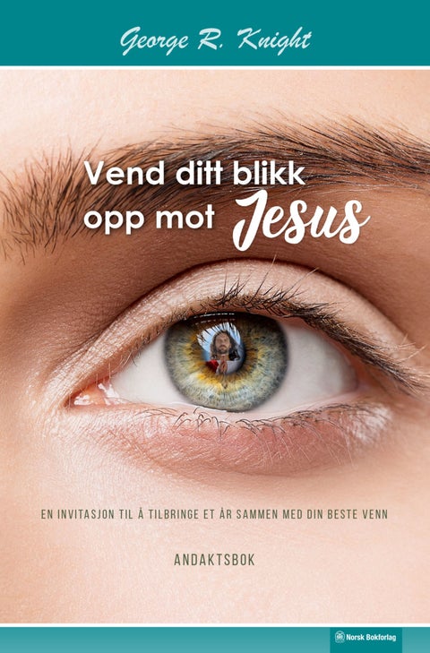 Vend ditt blikk opp mot Jesus - en invitasjon til å tilbringe et år sammen med din beste venn : andaktsbok