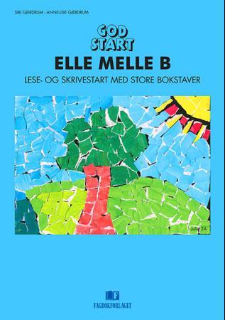 God start - elle melle B : lese- og skrivestart med store bokstaver