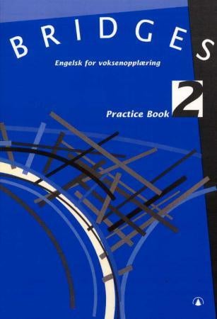 Bridges 2 - practice book, arbeidsbok : engelsk for voksenopplæring
