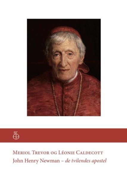 John Henry Newman - de tvilendes apostel