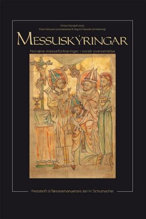 Messuskyringar - norrøne messeforklaringer i norsk oversettelse : festsktift til førsteamenuensis Jan H. Schumacher
