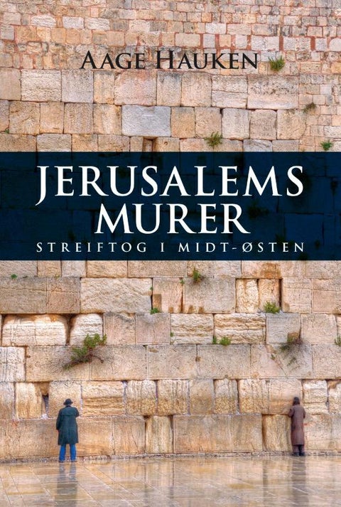 Jerusalems murer - streiftog i Midt-Østen