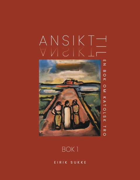 Ansikt til ansikt - Bok 1 : en bok om katolsk tro