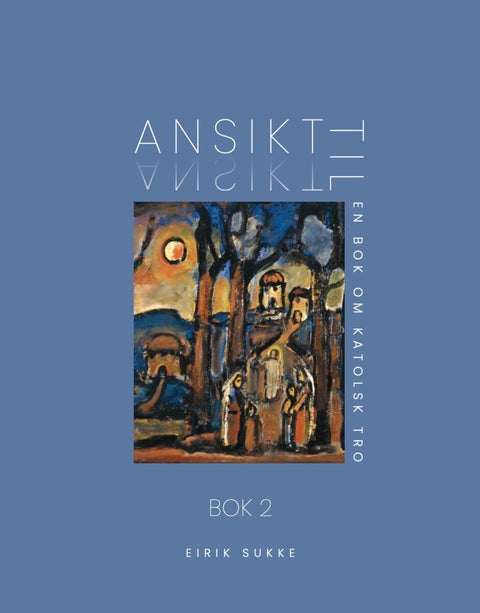 Ansikt til ansikt - Bok 2 : en bok om katolsk tro