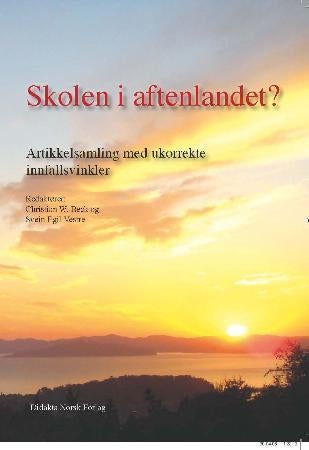 Skolen i aftenlandet? - artikkelsamling med ukorrekte innfallsvinkler
