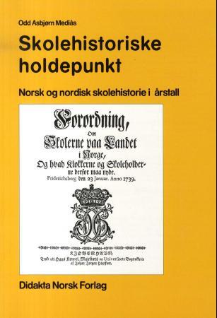 Skolehistoriske holdepunkt - norsk og nordisk skolehistorie i årstall