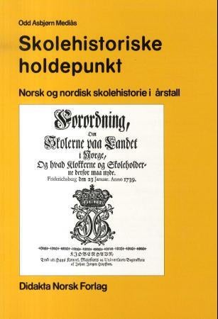 Skolehistoriske holdepunkt - norsk og nordisk skolehistorie i årstall