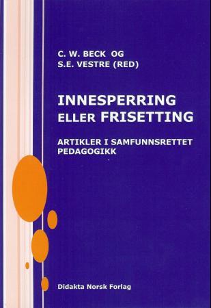 Innesperring eller frisetting - artikler i samfunnsrettet pedagogikk