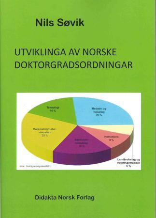 Utviklinga av norske doktorgradsordningar - samanhengen mellom høgare utdanning/forskarutdanning og doktorgradar i tida 1817-2011