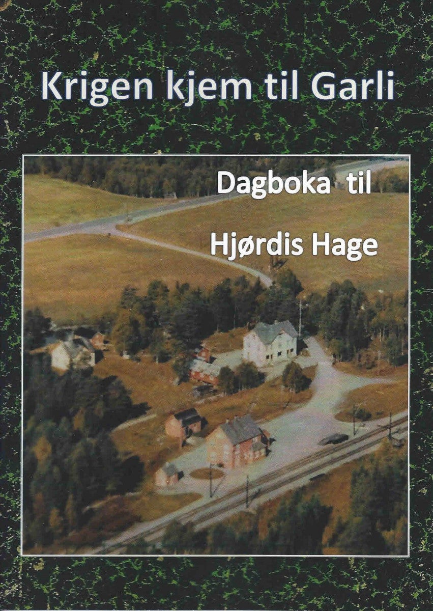 Krigen kjem til Garli - dagboka til Hjørdis Hage frå april og mai 1940