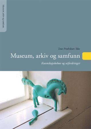 Museum, arkiv og samfunn - kunnskapsbehov og utfordringer