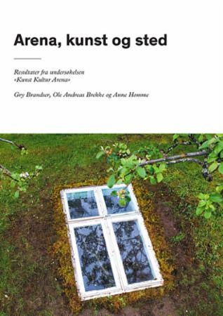 Arena, kunst og sted - resultater fra spørreundersøkelsen «Kunst Kultur Arena»
