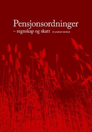 Pensjonsordninger - regnskap og skatt - en praktisk håndbok