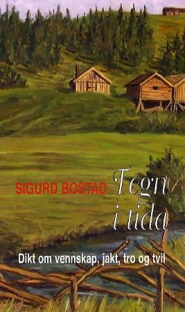 Tegn i tida - dikt om vennskap, natur, jakt, politikk, tro og tvil