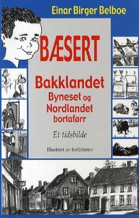 Bæsert - Bakklandet, Byneset og Nordlandet bortaførr : et tidsbilde : bok 1