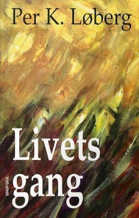 Livets gang - en filosofisk vandring gjennom tilværelsen