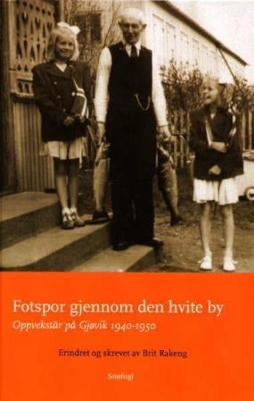 Fotspor gjennom den hvite by - oppvekstår på Gjøvik 1940-1950