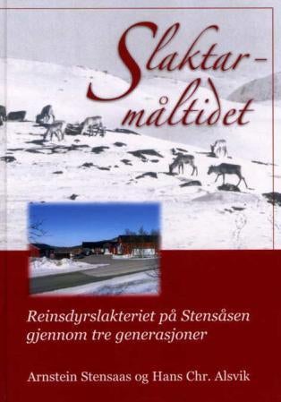 Slaktarmåltidet - reinstyrslakteriet på Stensåsen gjennom tre generasjoner