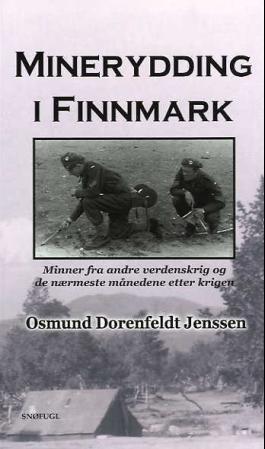 Minerydding i Finnmark - noen minner fra andre verdenskrig og de nærmeste månedene etter krigen