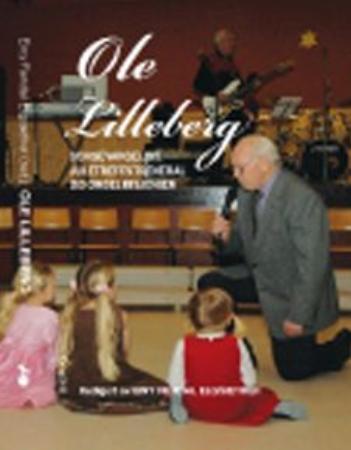 Ole Lilleberg - songevangelist, juletrefestgeneral og orgelmisjonær