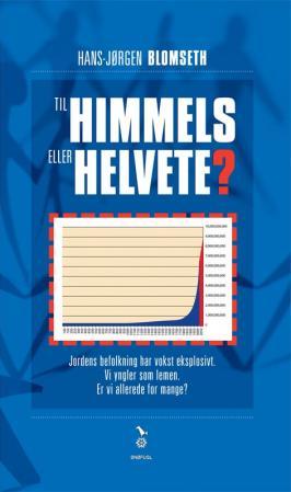 Til himmels eller helvete? - jordens befolkning har vokst eksplosivt : vi yngler som lemen : er vi allerede for mange?