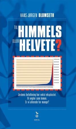 Til himmels eller helvete? - jordens befolkning har vokst eksplosivt : vi yngler som lemen : er vi allerede for mange?