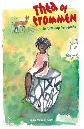 Thea og trommen - en fortelling fra Uganda
