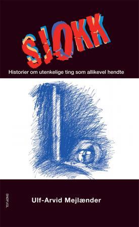 Sjokk - historier om utenkelige ting som allikevel hendte