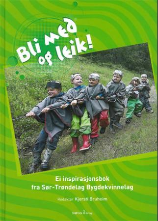 Bli med og leik! - ei inspirasjonsbok fra Sør-Trøndelag bygdekvinnelag