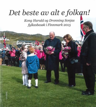 Det beste av alt e folkan! - Kong Harald og Dronning Sonjas fylkesbesøk i Finnmark 2015