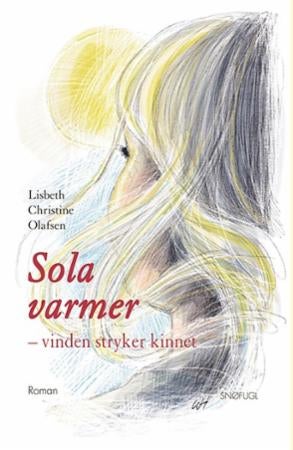 Sola varmer - vinden stryker kinnet - roman