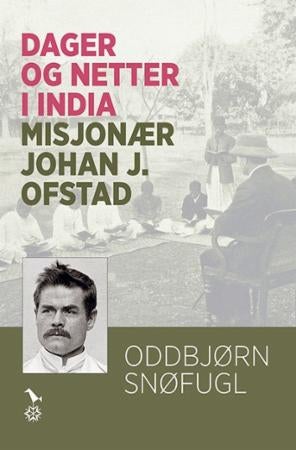 Dager og netter i India - misjonær Johan J. Ofstad