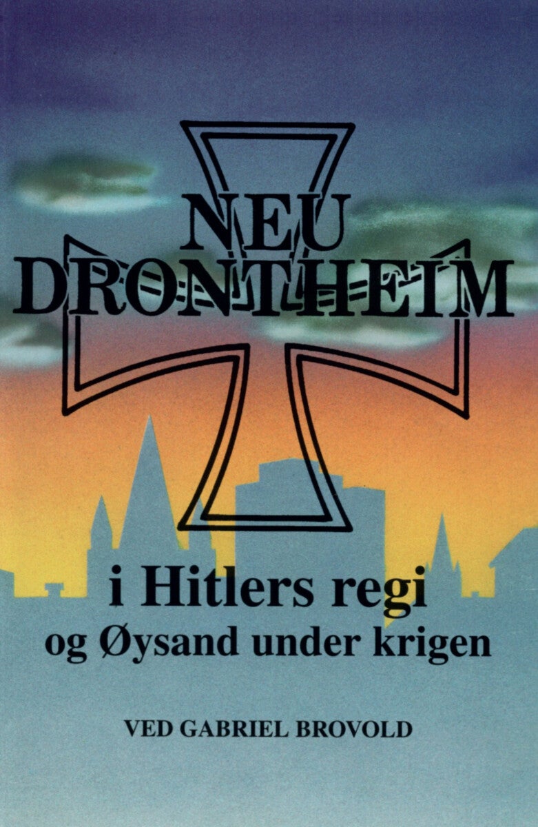 Neu-Drontheim i Hitlers regi og Øysand under krigen