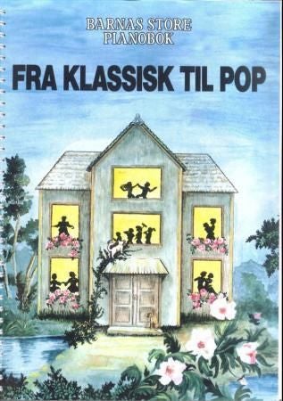Fra klassisk til pop - barnas store pianobok