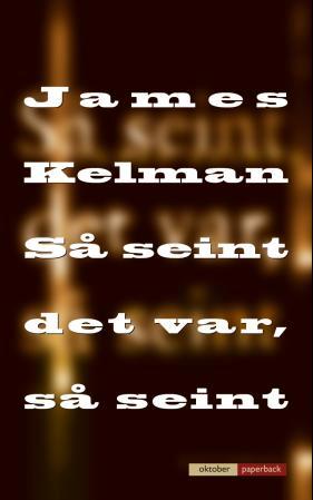 Så seint det var, så seint - roman