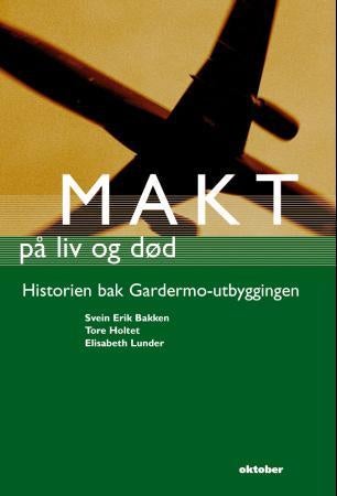 Makt på liv og død - historien bak Gardermo-utbyggingen