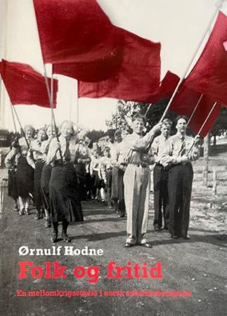 Folk og fritid - en mellomkrigsstudie i norsk arbeiderbevegelse
