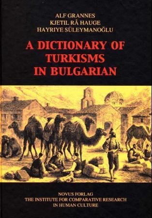 Bilde av A Dictionary Of Turkisms In Bulgarian Av Alf Grannes, Kjetil Rå Hauge, Hayriye Süleymanoglu