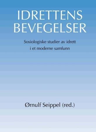 Idrettens bevegelser - sosiologiske studier av idrett i et moderne samfunn