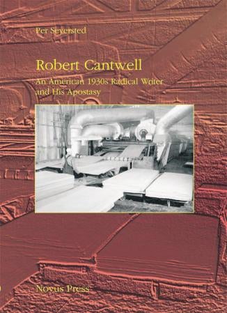 Robert Cantwell - an American 1930s radical writer and his apostasy