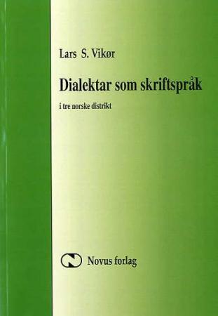 Bilde av Dialektar Som Skriftspråk I Tre Norske Distrikt Av Lars S. Vikør