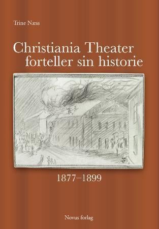 Christiania Theater forteller sin historie - 1877-1899