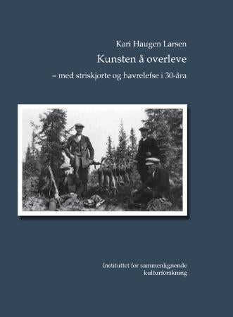 Kunsten å overleve - med striskjorte og havrelefse i 30-åra