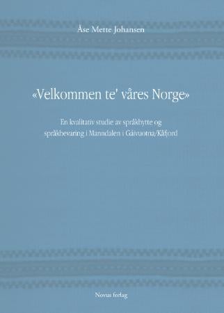 Velkommen te' våres Norge - en kvalitativ studie av språkbytte og språkbevaring i Manndalen i Gáivuotna/Kåfjord